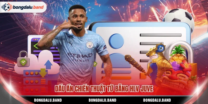 Dấu ấn chiến thuật từ băng HLV Juve