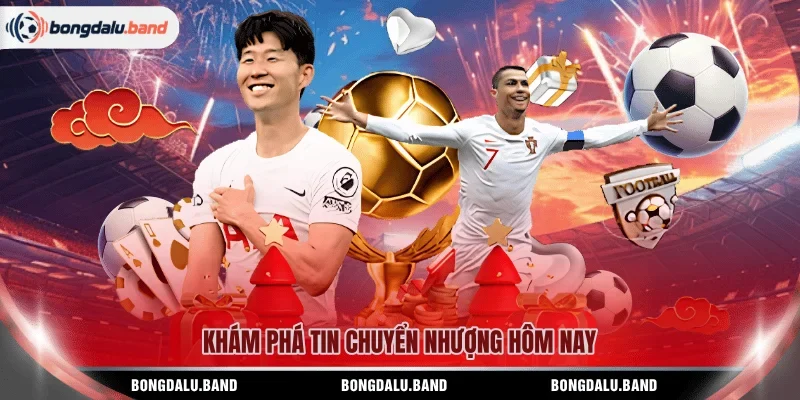 Khám phá tin chuyển nhượng hôm nay