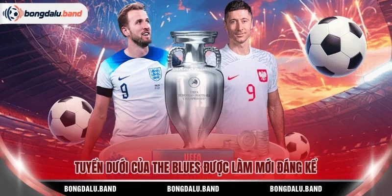 Tuyển dưới của The Blues được làm mới đáng kể